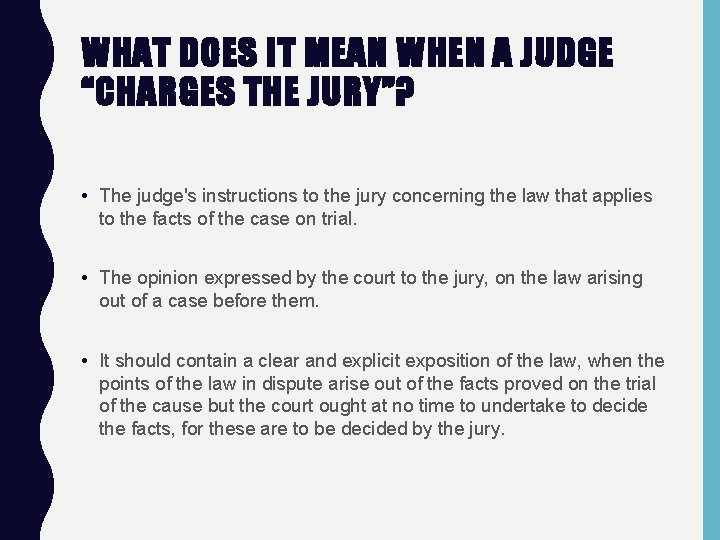 WHAT DOES IT MEAN WHEN A JUDGE “CHARGES THE JURY”? • The judge's instructions