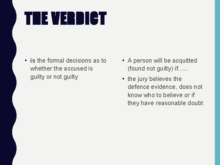 THE VERDICT • is the formal decisions as to whether the accused is guilty