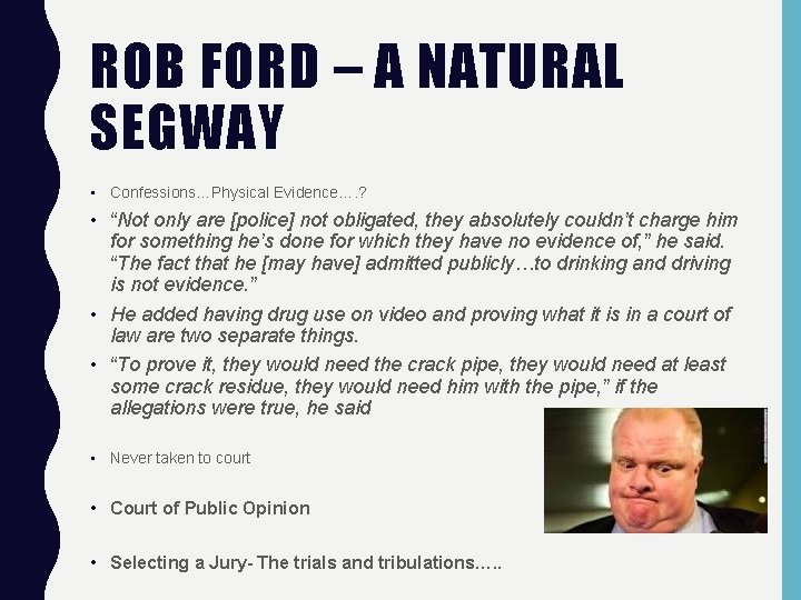 ROB FORD – A NATURAL SEGWAY • Confessions…Physical Evidence…. ? • “Not only are
