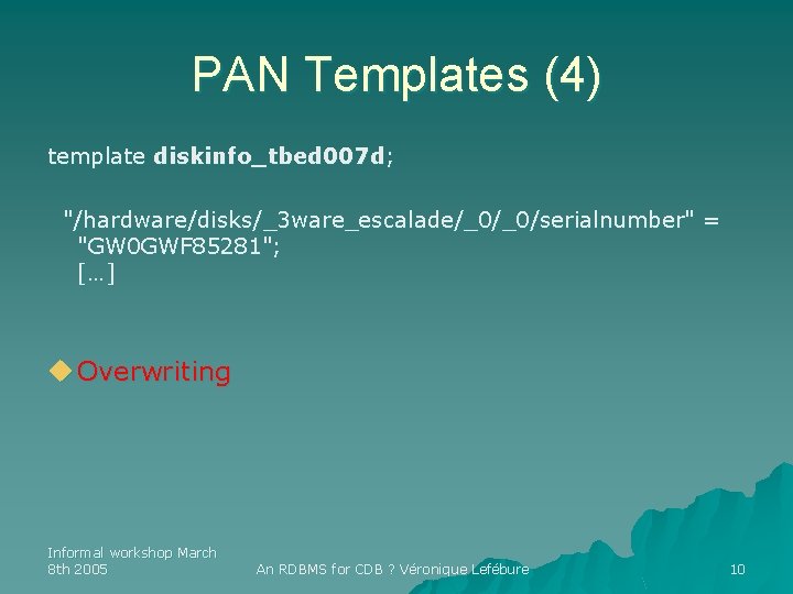 PAN Templates (4) template diskinfo_tbed 007 d; "/hardware/disks/_3 ware_escalade/_0/_0/serialnumber" = "GW 0 GWF 85281";