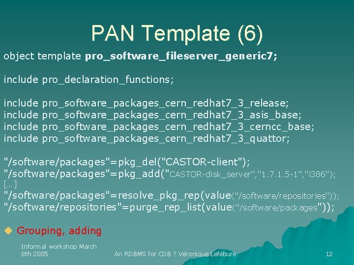 PAN Template (6) object template pro_software_fileserver_generic 7; include pro_declaration_functions; include pro_software_packages_cern_redhat 7_3_release; include pro_software_packages_cern_redhat