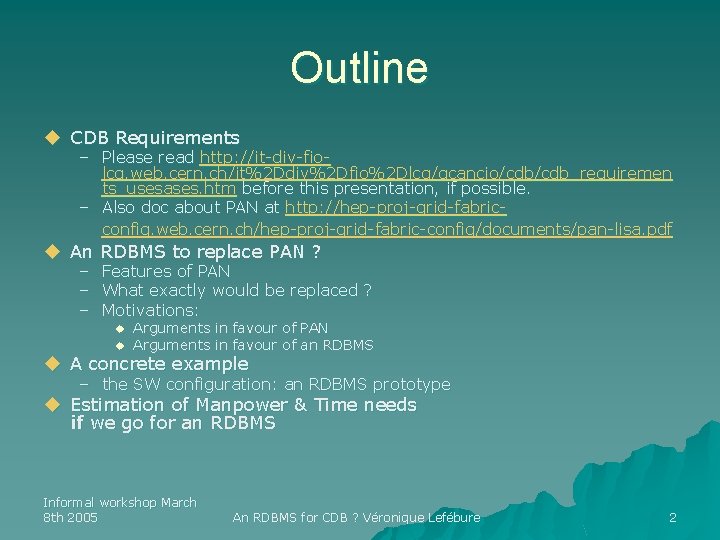 Outline u CDB Requirements – Please read http: //it-div-fiolcg. web. cern. ch/it%2 Ddiv%2 Dfio%2