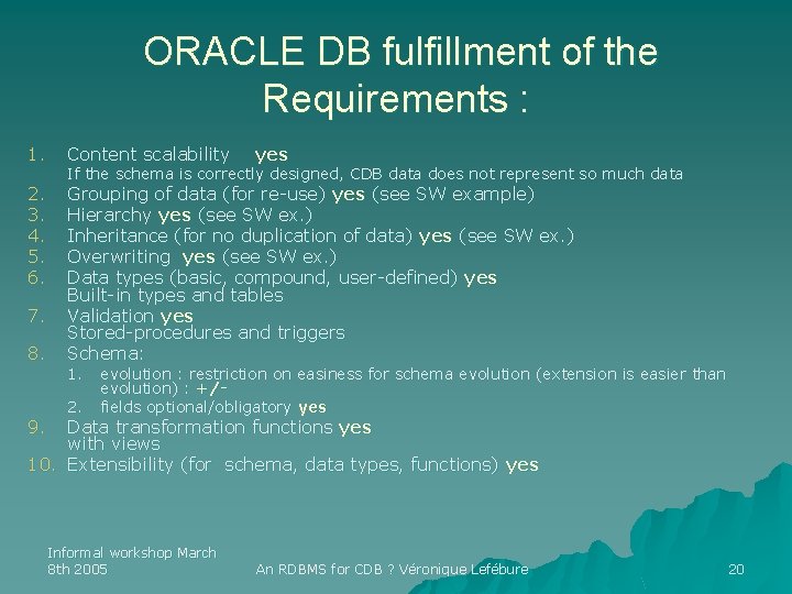 ORACLE DB fulfillment of the Requirements : 1. Content scalability yes 2. 3. 4.