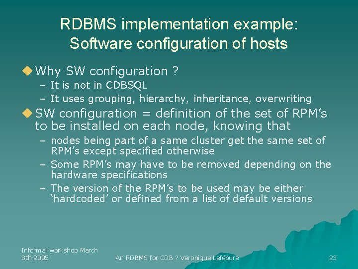 RDBMS implementation example: Software configuration of hosts u Why SW configuration ? – It