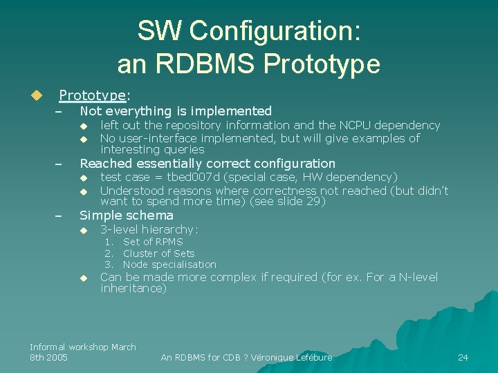 SW Configuration: an RDBMS Prototype u Prototype: – Not everything is implemented u u