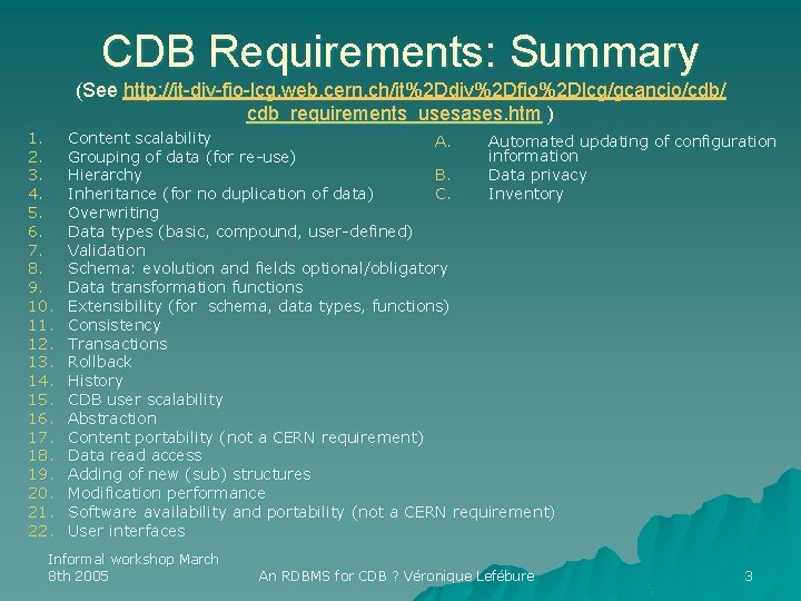 CDB Requirements: Summary (See http: //it-div-fio-lcg. web. cern. ch/it%2 Ddiv%2 Dfio%2 Dlcg/gcancio/cdb/ cdb_requirements_usesases. htm