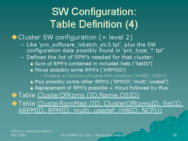 SW Configuration: Table Definition (4) u Cluster SW configuration (= level 2) – Like