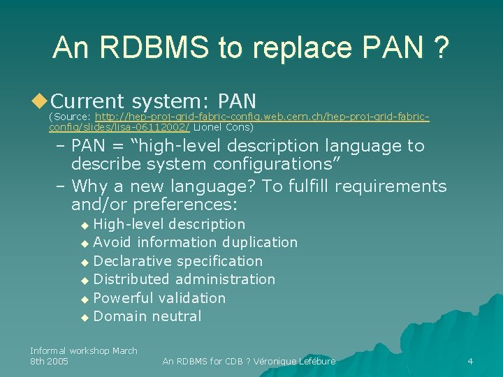 An RDBMS to replace PAN ? u. Current system: PAN (Source: http: //hep-proj-grid-fabric-config. web.