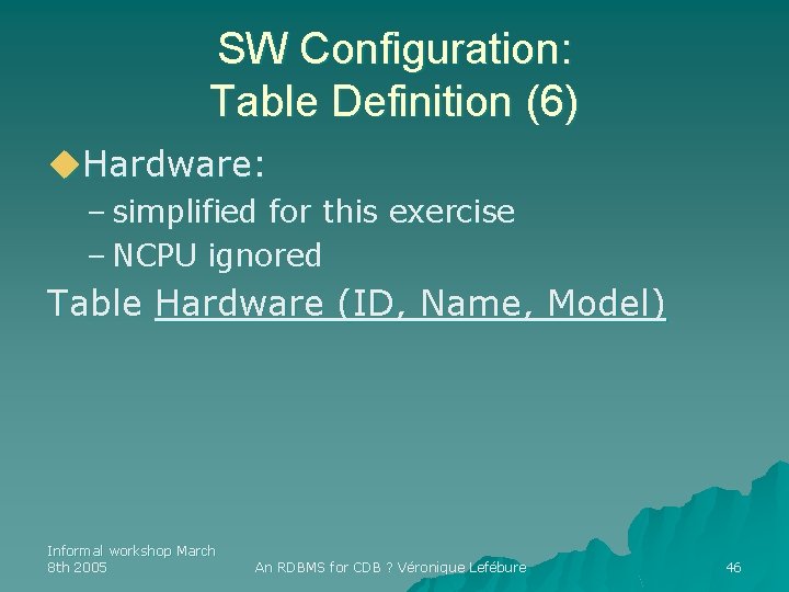 SW Configuration: Table Definition (6) u. Hardware: – simplified for this exercise – NCPU