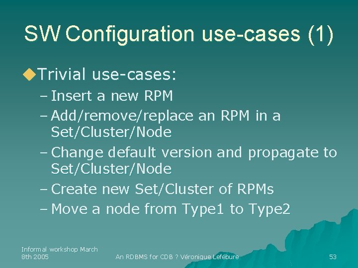 SW Configuration use-cases (1) u. Trivial use-cases: – Insert a new RPM – Add/remove/replace