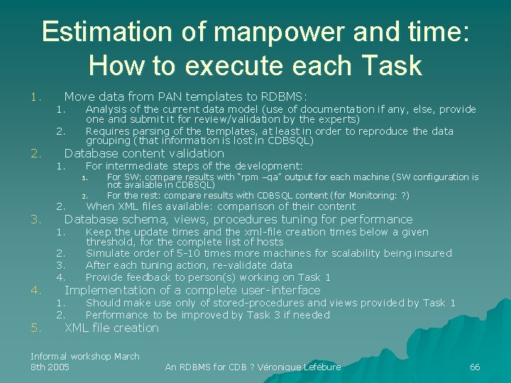 Estimation of manpower and time: How to execute each Task 1. Move data from