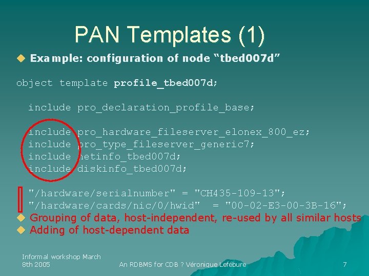 PAN Templates (1) u Example: configuration of node “tbed 007 d” object template profile_tbed