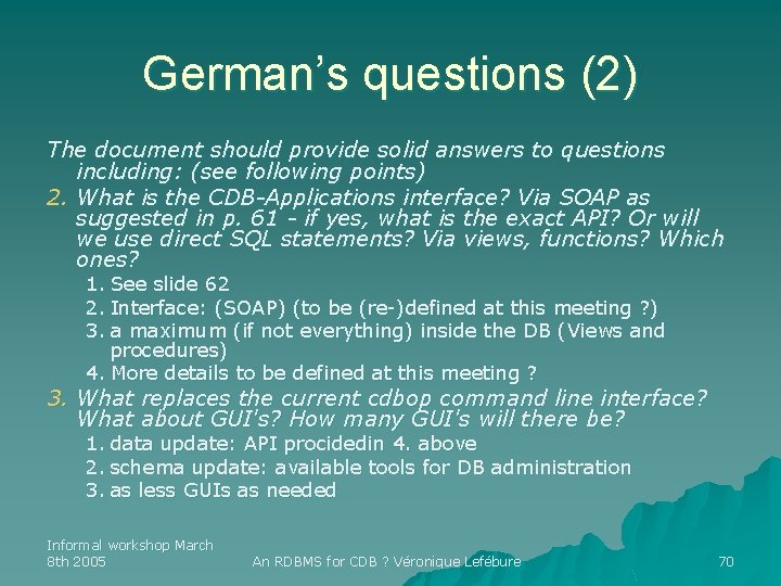 German’s questions (2) The document should provide solid answers to questions including: (see following