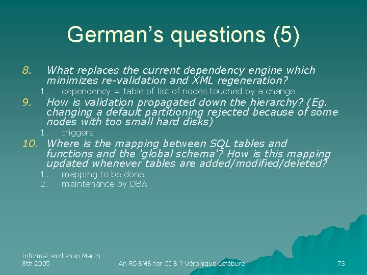 German’s questions (5) 8. 9. What replaces the current dependency engine which minimizes re-validation