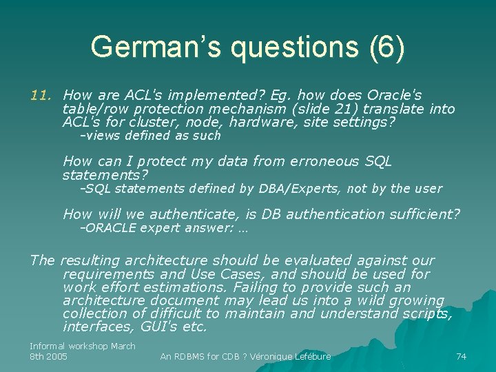 German’s questions (6) 11. How are ACL's implemented? Eg. how does Oracle's table/row protection
