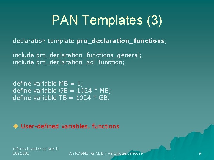 PAN Templates (3) declaration template pro_declaration_functions; include pro_declaration_functions_general; include pro_declaration_acl_function; define variable MB =