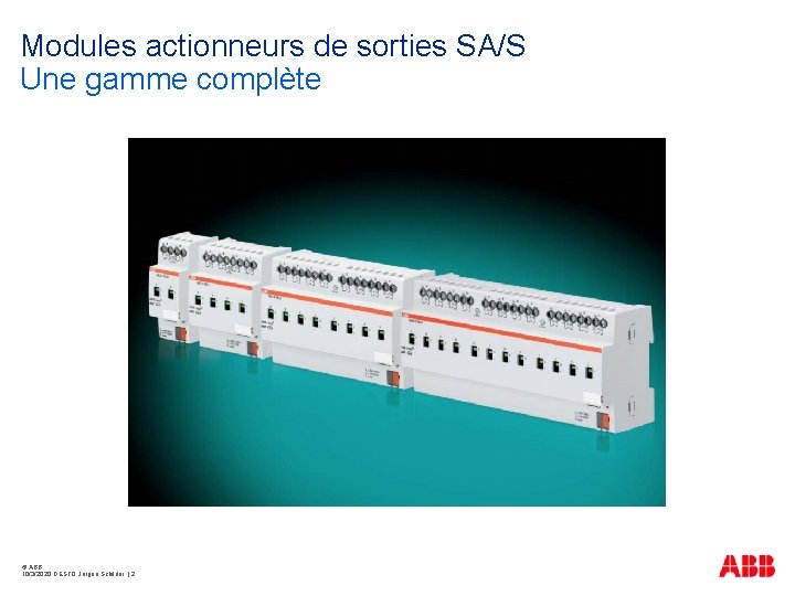 Modules actionneurs de sorties SA/S Une gamme complète © ABB 10/3/2020 DESTO Jürgen Schilder