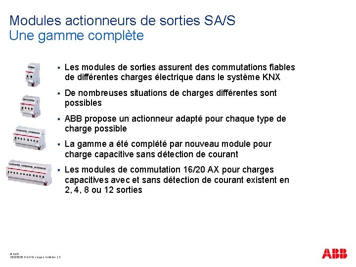 Modules actionneurs de sorties SA/S Une gamme complète § Les modules de sorties assurent