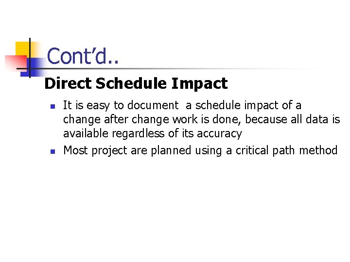 Cont’d. . Direct Schedule Impact n n It is easy to document a schedule