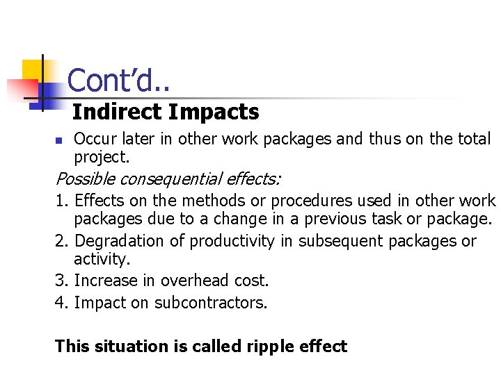 Cont’d. . Indirect Impacts n Occur later in other work packages and thus on