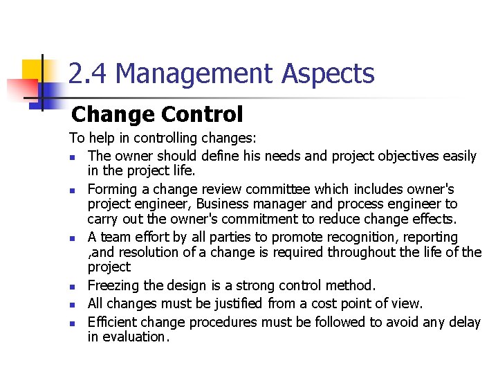 2. 4 Management Aspects Change Control To help in controlling changes: n The owner