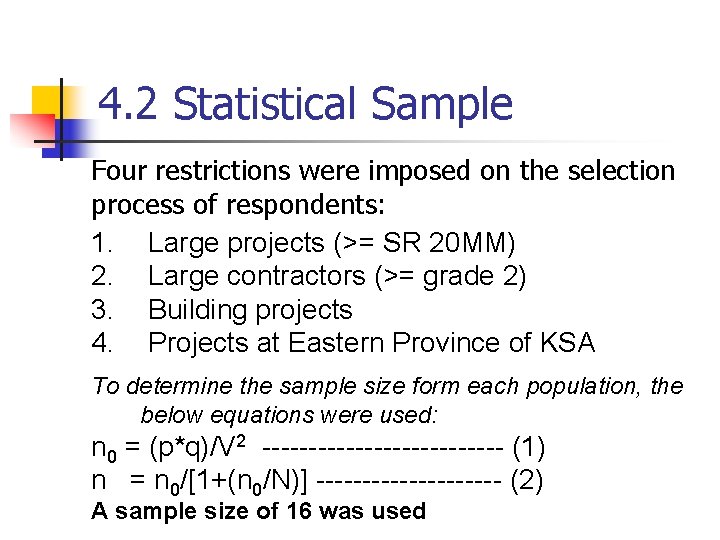 4. 2 Statistical Sample Four restrictions were imposed on the selection process of respondents: