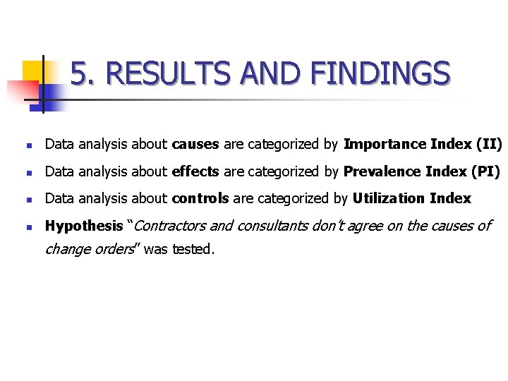 5. RESULTS AND FINDINGS n Data analysis about causes are categorized by Importance Index