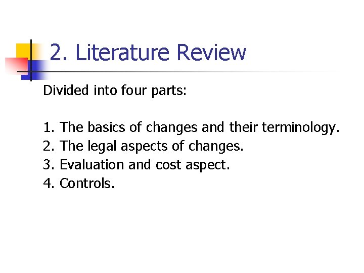 2. Literature Review Divided into four parts: 1. 2. 3. 4. The basics of