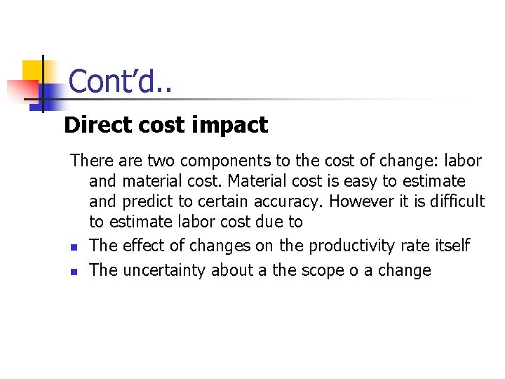 Cont’d. . Direct cost impact There are two components to the cost of change: