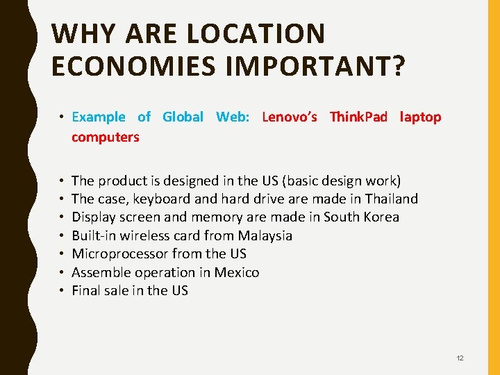 WHY ARE LOCATION ECONOMIES IMPORTANT? • Example of Global Web: Lenovo’s Think. Pad laptop