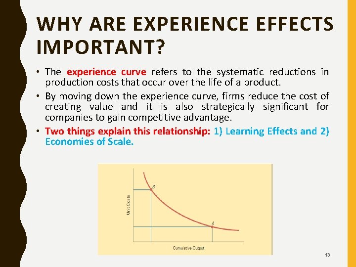 WHY ARE EXPERIENCE EFFECTS IMPORTANT? • The experience curve refers to the systematic reductions
