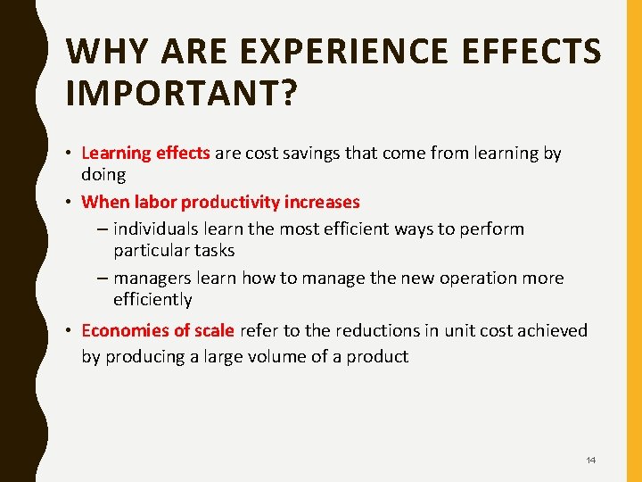 WHY ARE EXPERIENCE EFFECTS IMPORTANT? • Learning effects are cost savings that come from