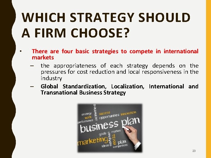 WHICH STRATEGY SHOULD A FIRM CHOOSE? • There are four basic strategies to compete