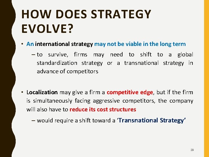 HOW DOES STRATEGY EVOLVE? • An international strategy may not be viable in the