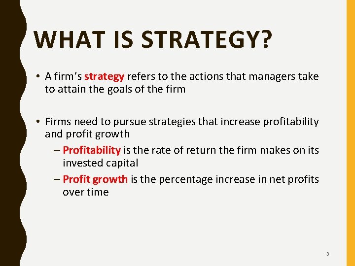 WHAT IS STRATEGY? • A firm’s strategy refers to the actions that managers take