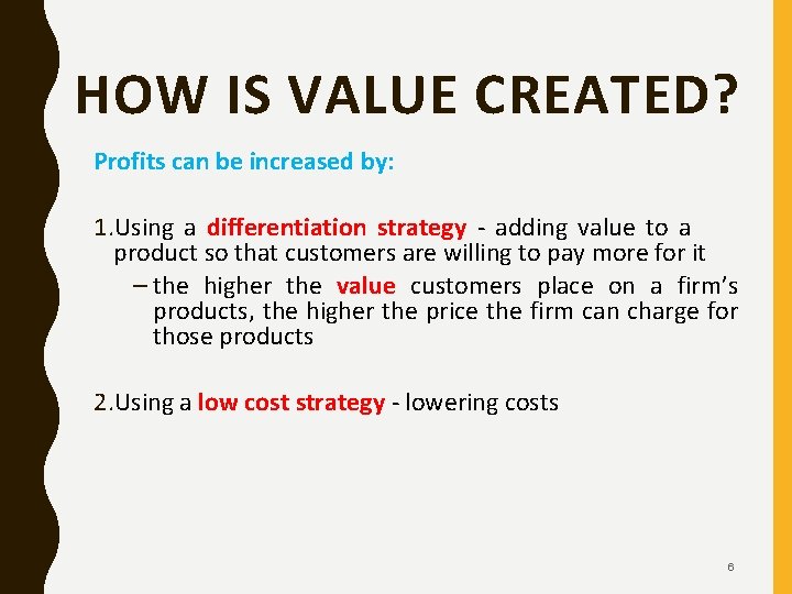 HOW IS VALUE CREATED? Profits can be increased by: 1. Using a differentiation strategy