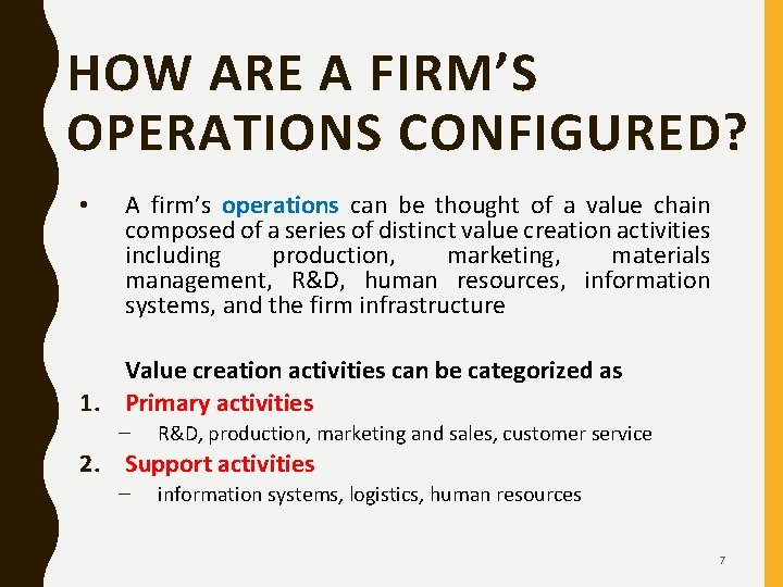 HOW ARE A FIRM’S OPERATIONS CONFIGURED? • A firm’s operations can be thought of