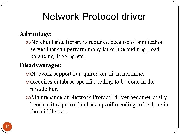 Network Protocol driver Advantage: No client side library is required because of application server
