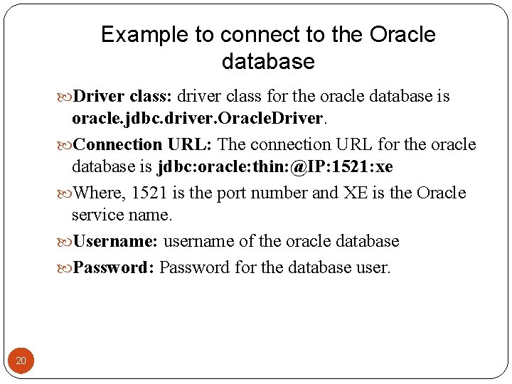 Example to connect to the Oracle database Driver class: driver class for the oracle