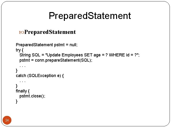 Prepared. Statement pstmt = null; try { String SQL = "Update Employees SET age