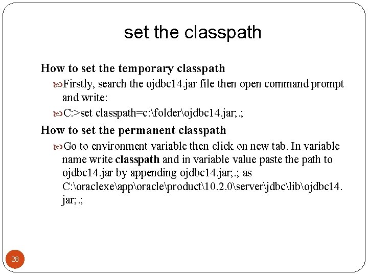 set the classpath How to set the temporary classpath Firstly, search the ojdbc 14.