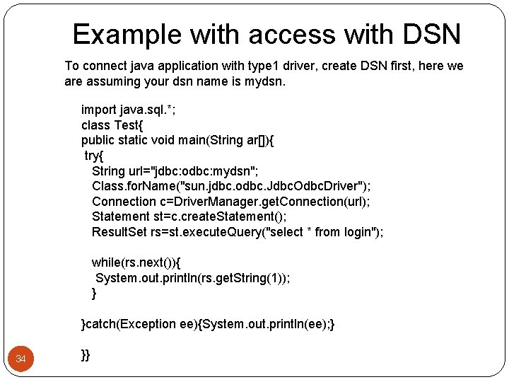 Example with access with DSN To connect java application with type 1 driver, create