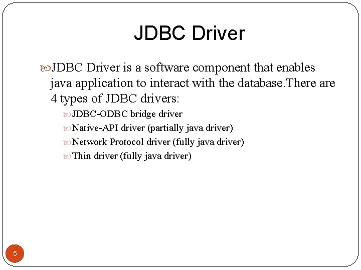 JDBC Driver is a software component that enables java application to interact with the