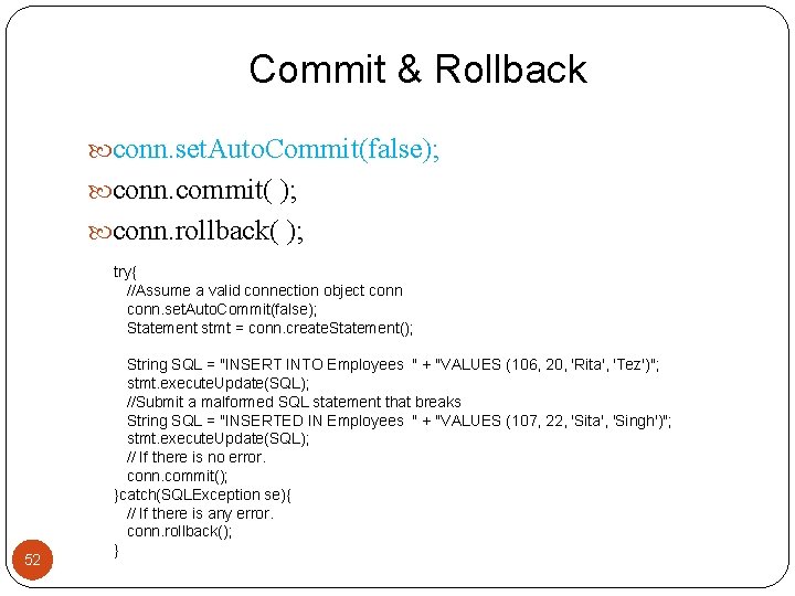 Commit & Rollback conn. set. Auto. Commit(false); conn. commit( ); conn. rollback( ); 52