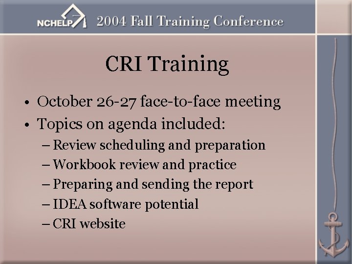 CRI Training • October 26 -27 face-to-face meeting • Topics on agenda included: –