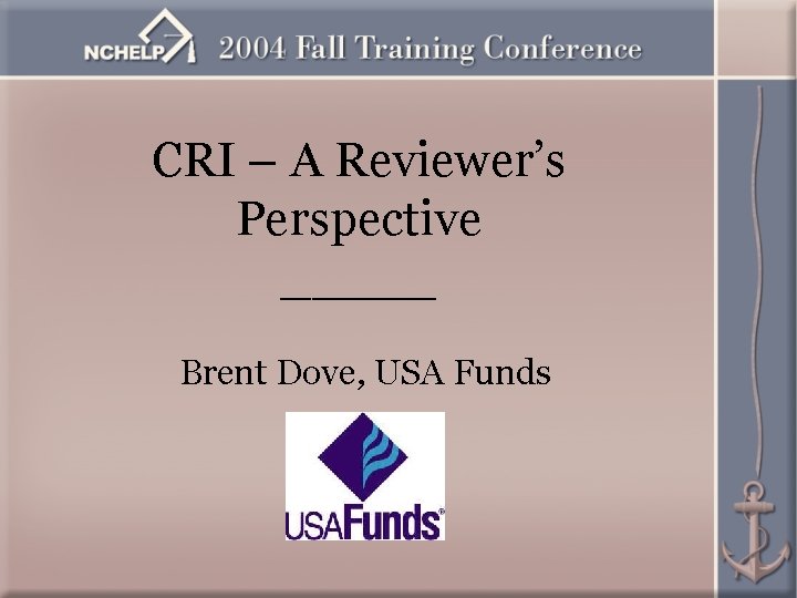 CRI – A Reviewer’s Perspective _____ Brent Dove, USA Funds 