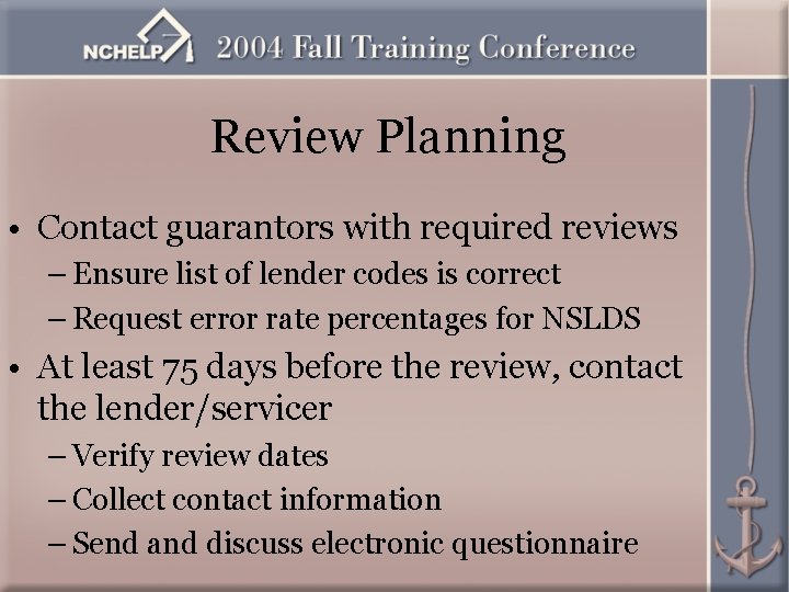 Review Planning • Contact guarantors with required reviews – Ensure list of lender codes