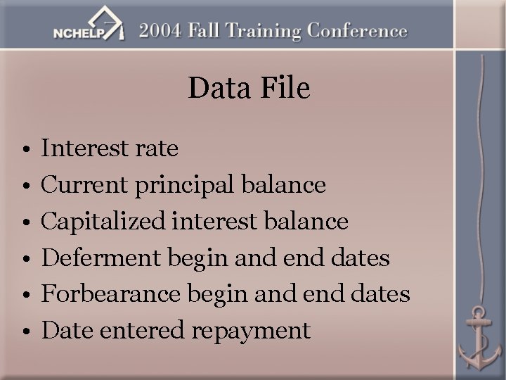 Data File • • • Interest rate Current principal balance Capitalized interest balance Deferment