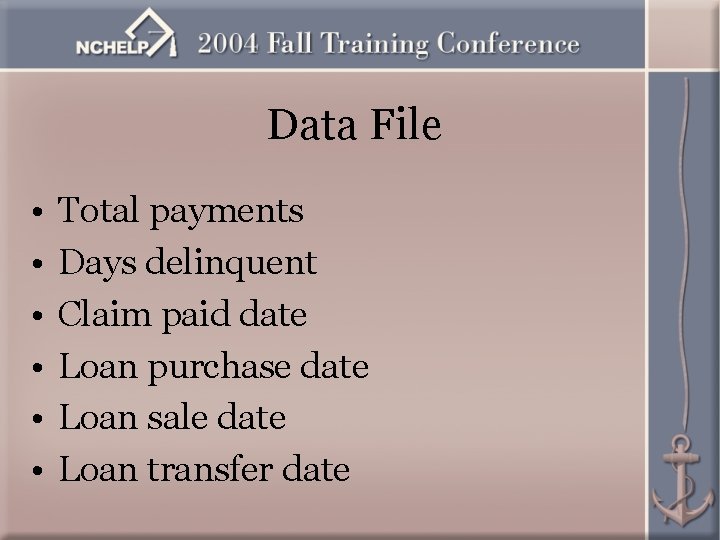 Data File • • • Total payments Days delinquent Claim paid date Loan purchase