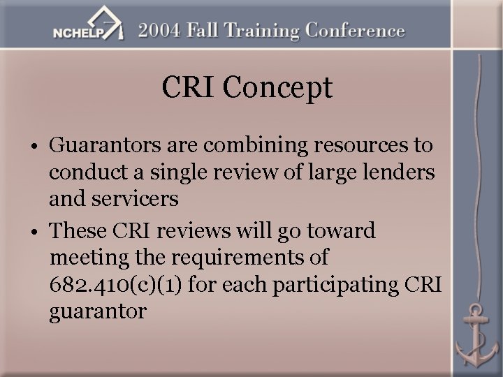 CRI Concept • Guarantors are combining resources to conduct a single review of large
